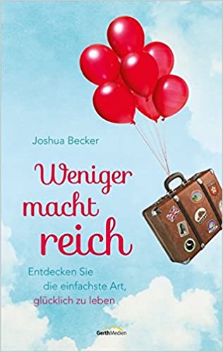 Minimalistisch leben: Mit diesen 14 Tipps gelingt es dir (2020) 1 weniger-macht-reich